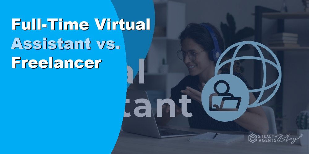 Full-Time Virtual Assistant vs. Freelancer
