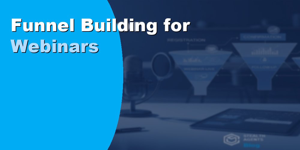Funnel Building for Webinars to Maximize Registrations and Revenue