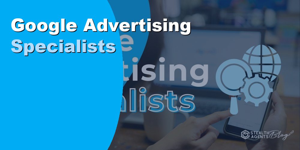 Google Advertising Specialists: How to Hire and What It Costs