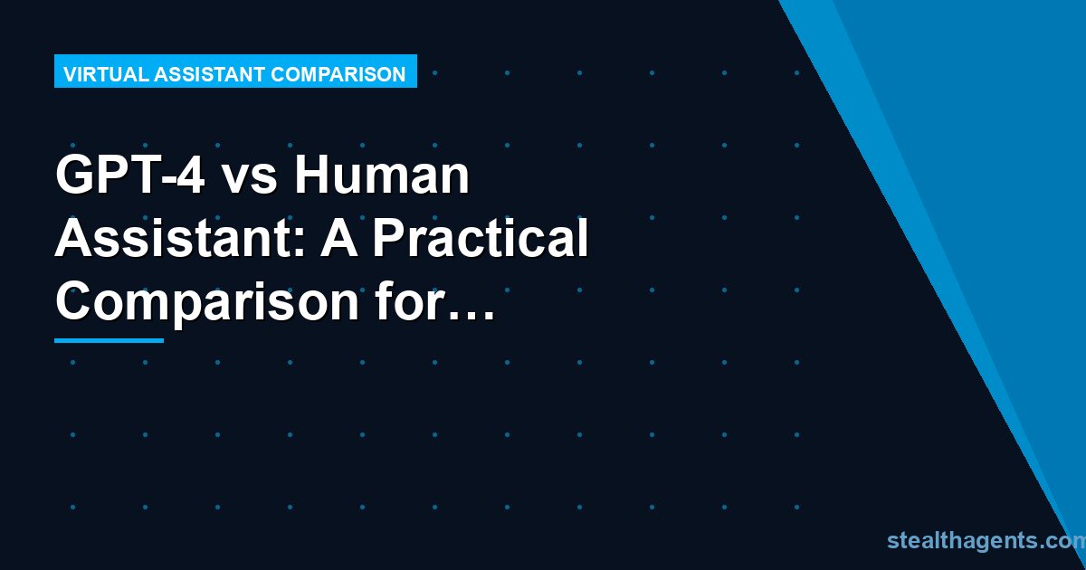 GPT-4 vs Human Assistant: A Practical Comparison for Business Owners