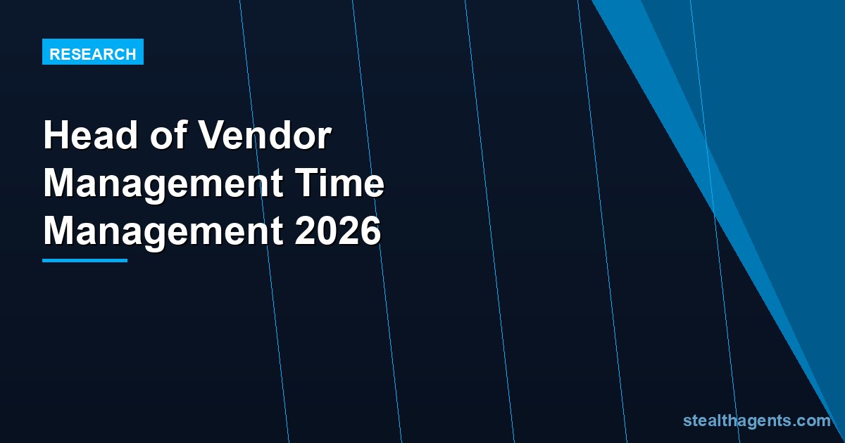 Head of Vendor Management Time Management: 2026 Data on How Vendor Leaders Spend Their Week