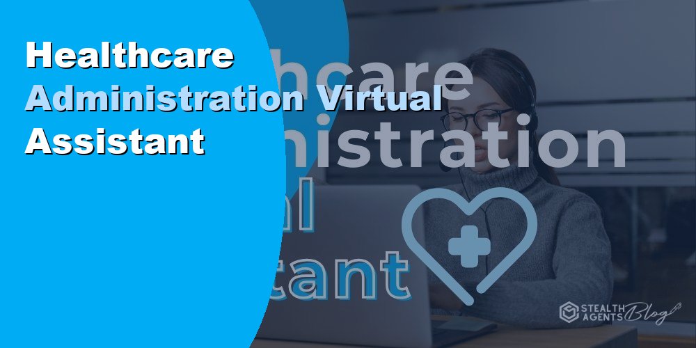 Healthcare Administration Virtual Assistant