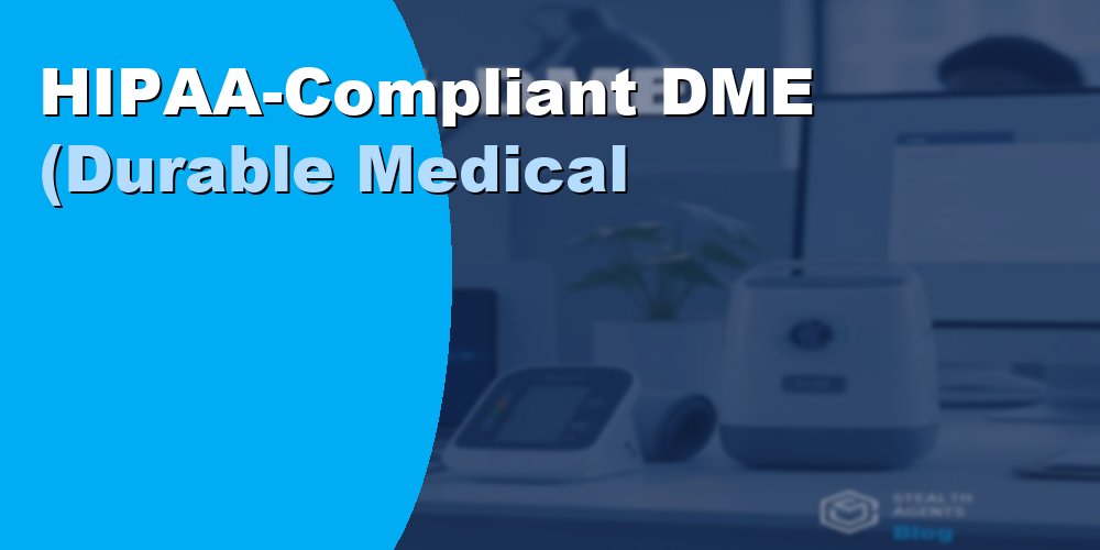 HIPAA-Compliant DME (Durable Medical