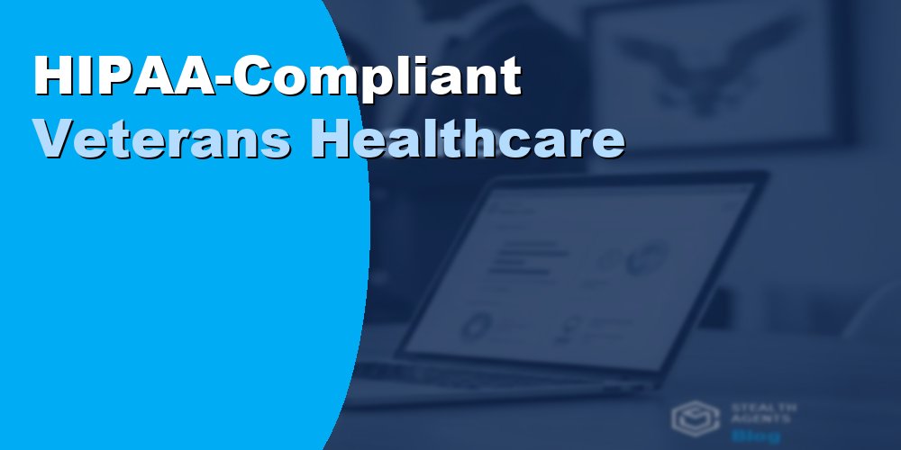 HIPAA-Compliant Veterans Healthcare Services: Guide 2026