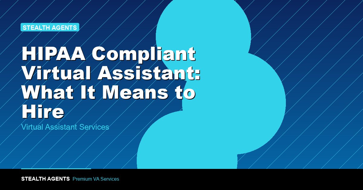 HIPAA Compliant Virtual Assistant: What It Means to Hire