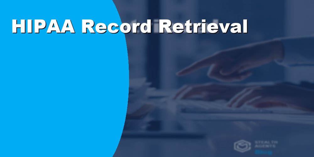HIPAA USA Record Retrieval Services to Streamline Healthcare Admin
