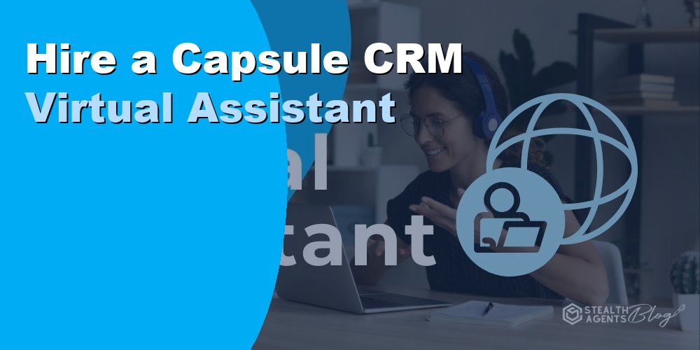 Hire a Capsule CRM Virtual Assistant