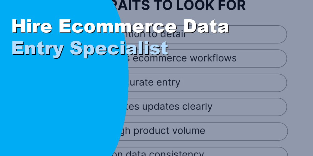 Hire an Ecommerce Data Entry Specialist: Cost and How 2026