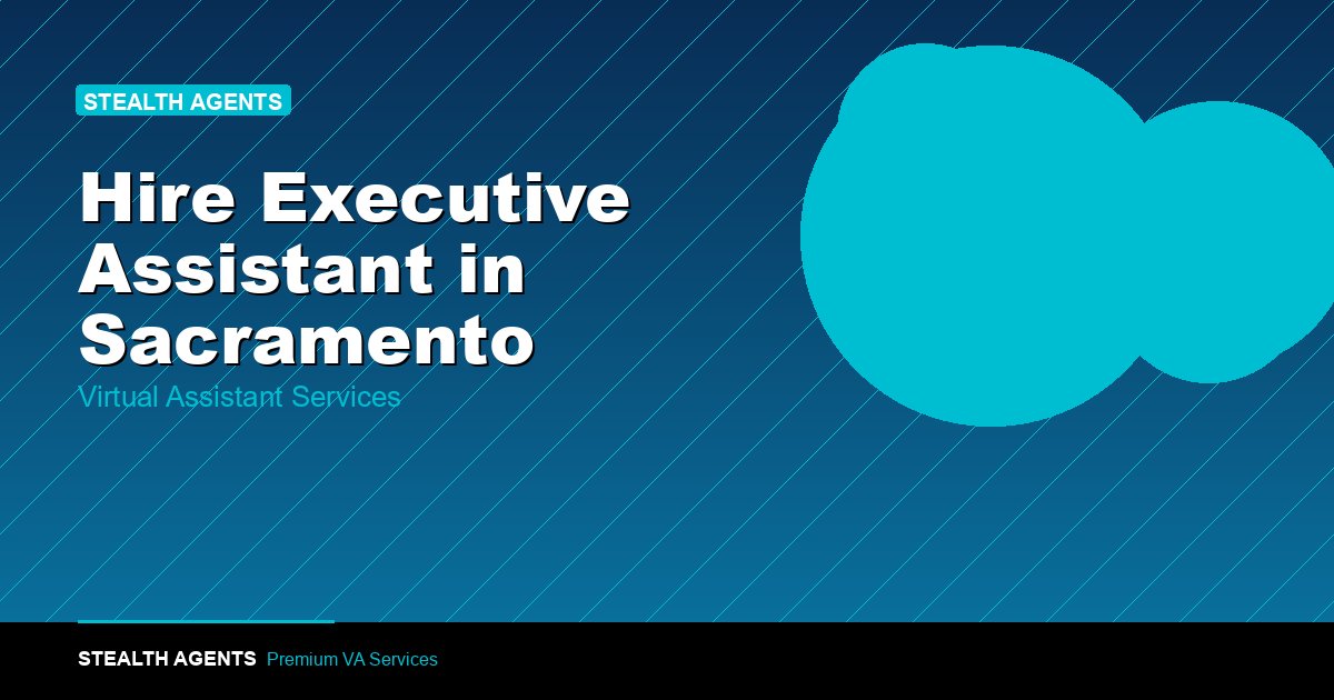 Hire an Executive Assistant in Sacramento: Cost in 2026