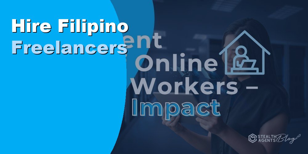 Hire Filipino Freelancers for Quality Affordable Remote Work