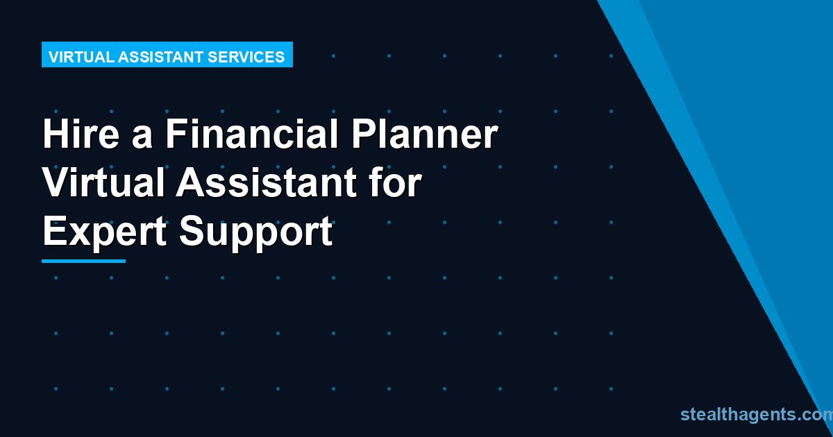 Hire a Financial Planner Virtual Assistant for Expert Support