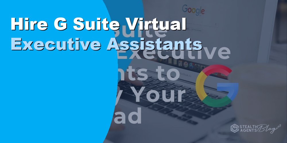 Hire G Suite Virtual Executive Assistants