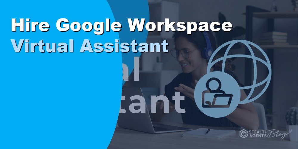 Hire Google Workspace Virtual Assistant