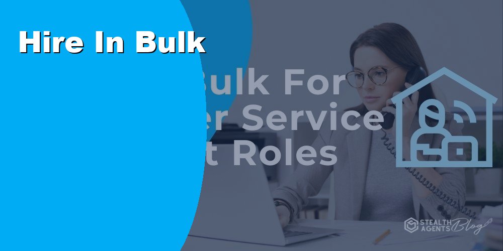 Hire in Bulk for Customer Service Assistant Roles