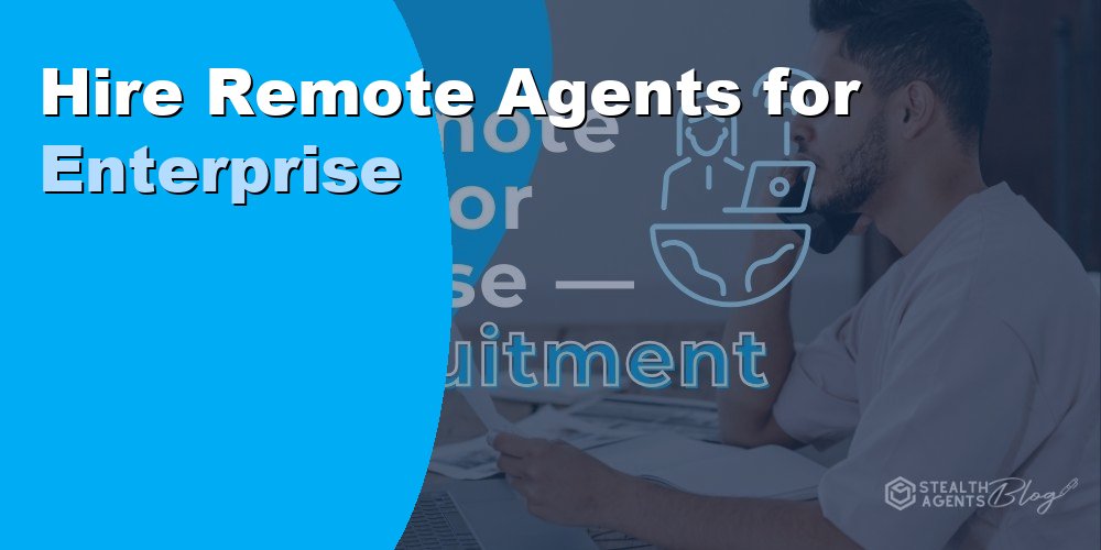 Hire Remote Agents for Enterprise