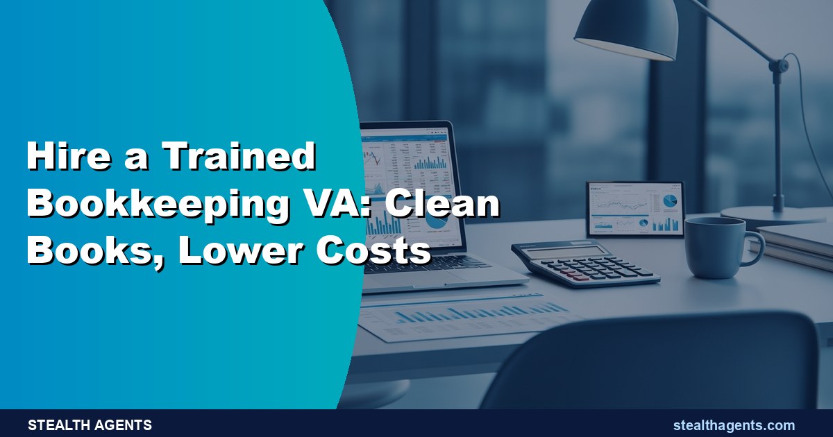 Hire a Trained Bookkeeping VA: Clean Books, Lower Costs