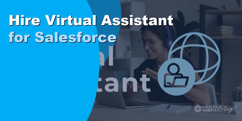 Hire a Virtual Assistant for Salesforce: Duties and Cost 2026