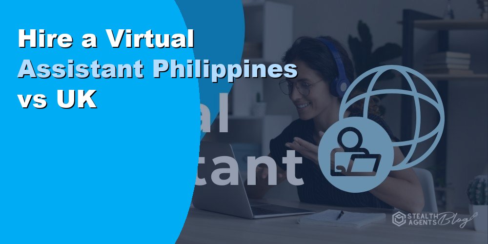 Hire a Virtual Assistant Philippines vs UK