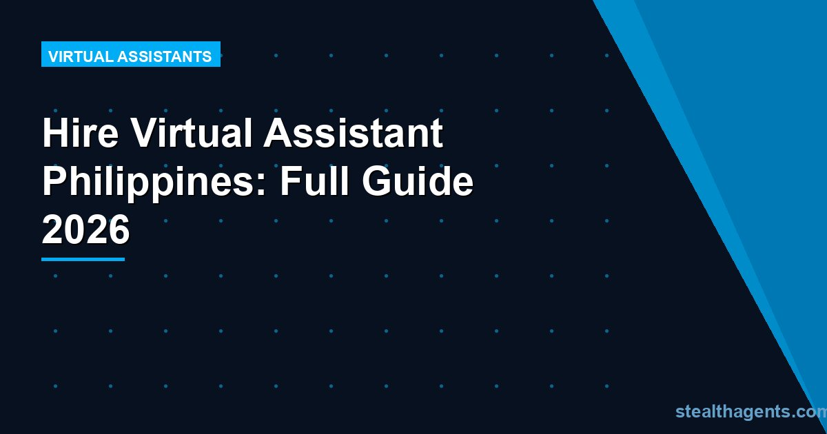 Hire Virtual Assistant Philippines: Full Guide 2026