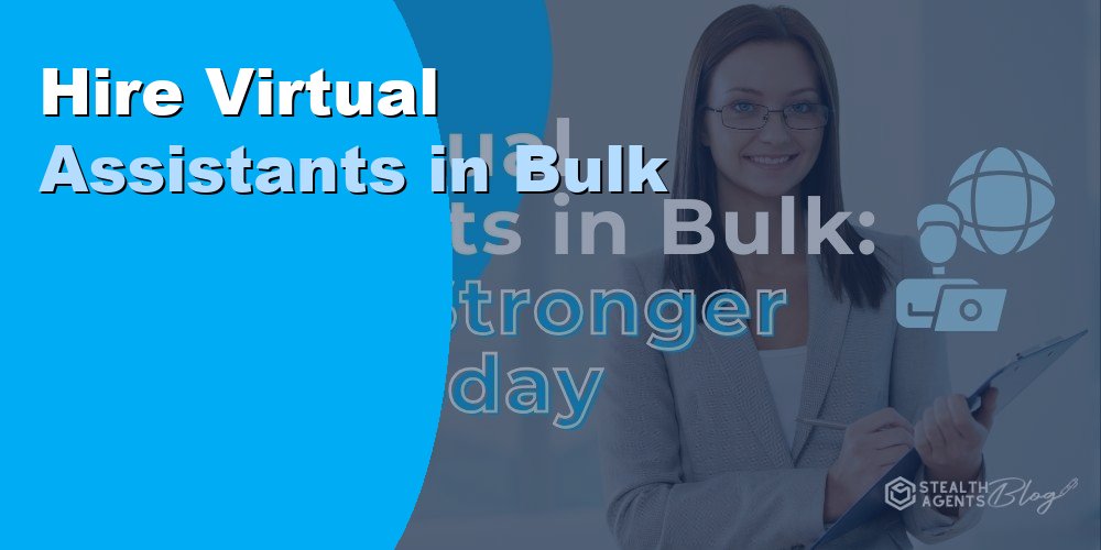 Hire Virtual Assistants in Bulk
