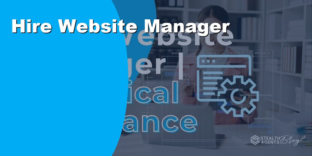 Hire a Website Manager Virtual Assistant for Technical Upkeep