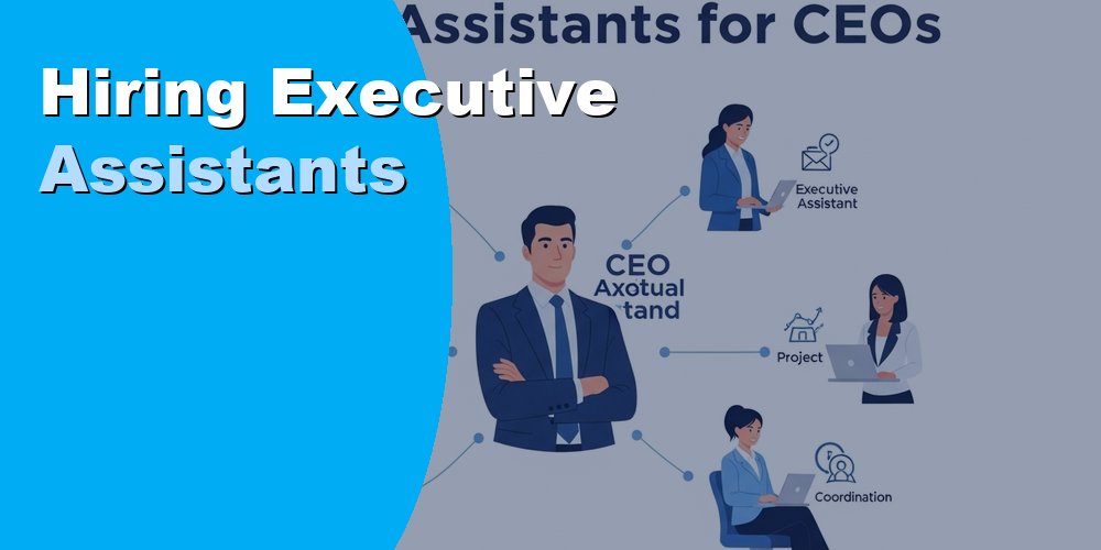 Hiring Executive Assistants