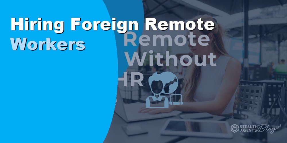 Hiring Foreign Remote Workers