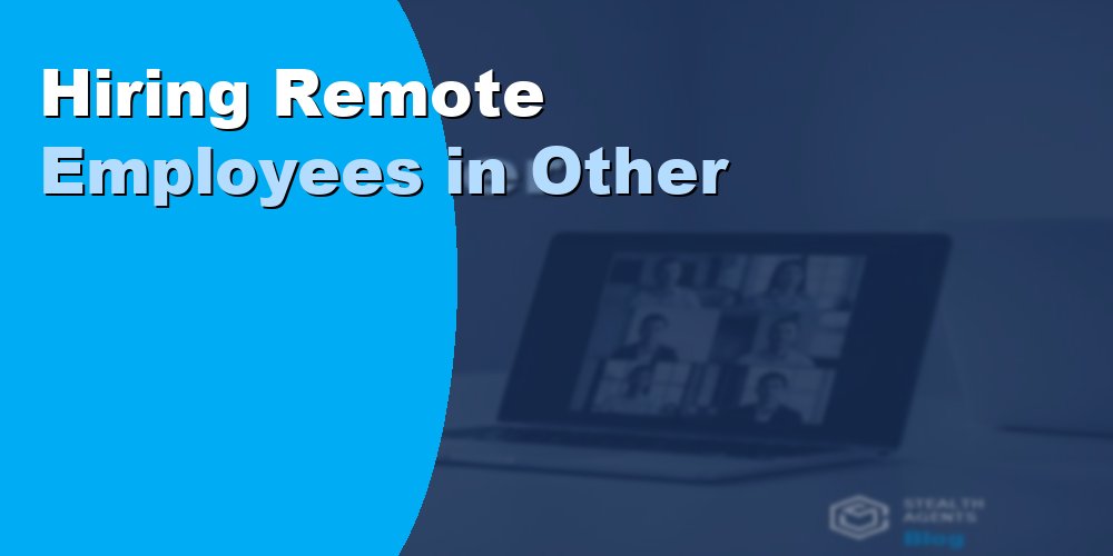 Hiring Remote Employees in Other
