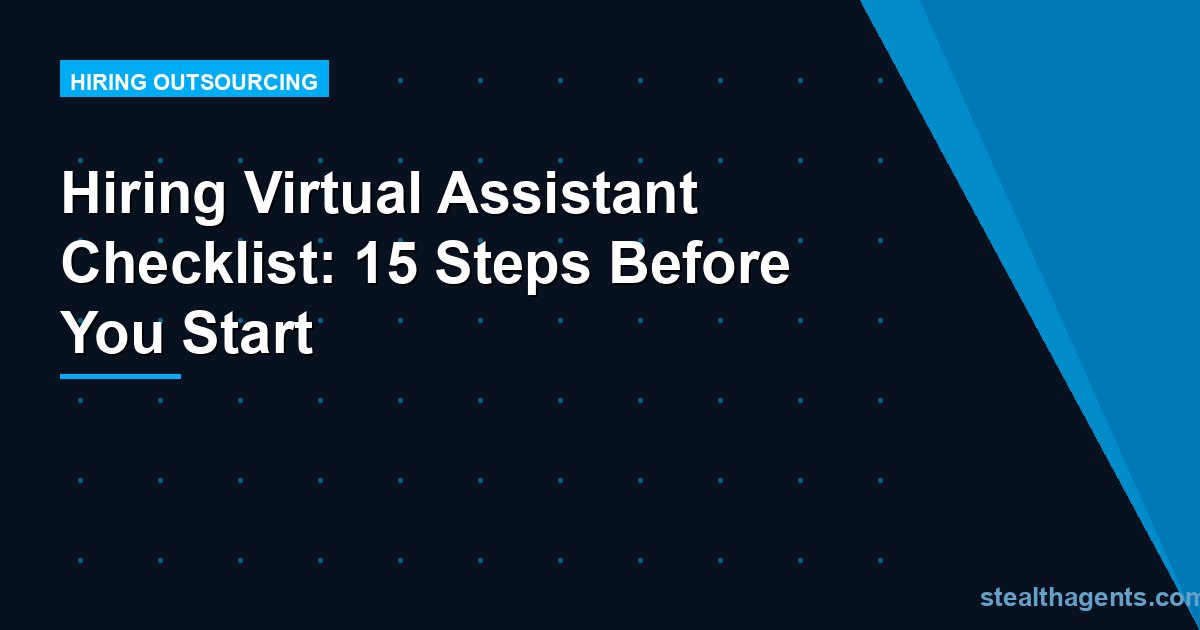 Hiring Virtual Assistant Checklist: 15 Steps Before You Start