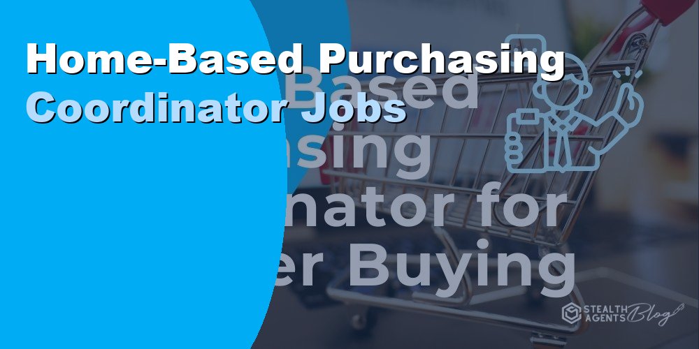 Home-Based Purchasing Coordinator: Duties, Cost, Hiring 2026