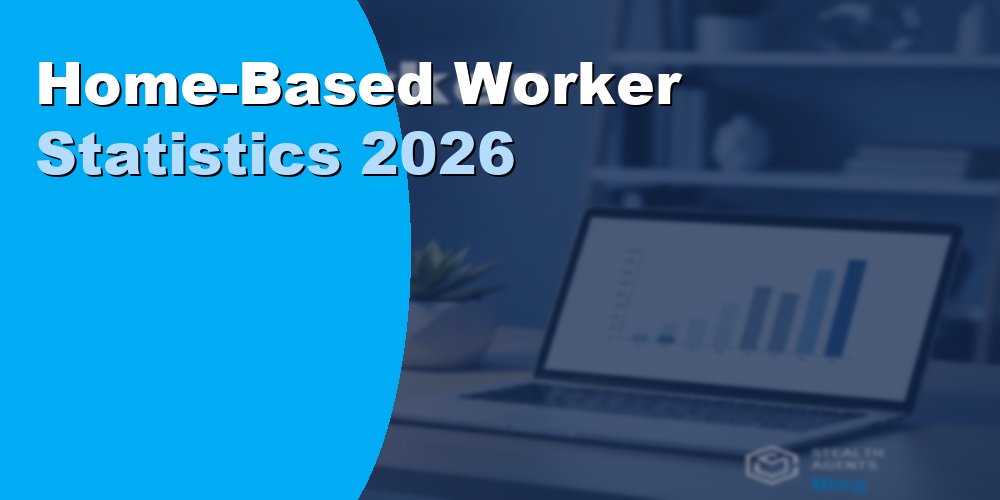 Home-Based Worker Statistics 2026: Key Data and Trends