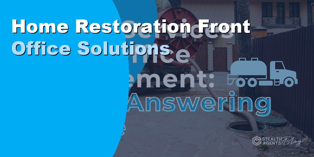 Home Restoration Front Office Solutions: How to Outsource 2026