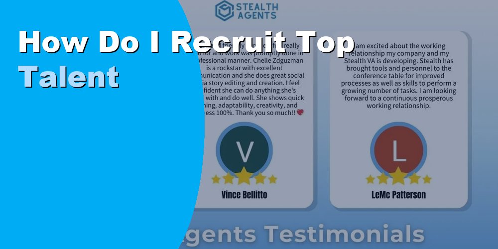 How Do I Recruit Top Talent for My Business Without Overspending