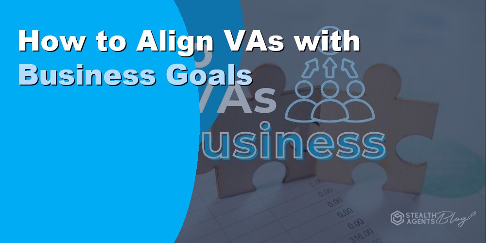 How to Align VAs with Business Goals: A Practical Guide 2026