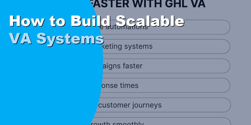 How to Build Scalable VA Systems for Your Business in 2026