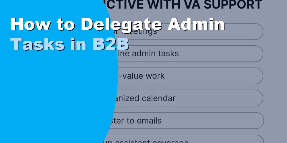 How to Delegate Admin Tasks in B2B