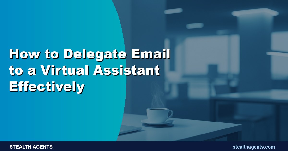 How to Delegate Email to a Virtual Assistant Effectively