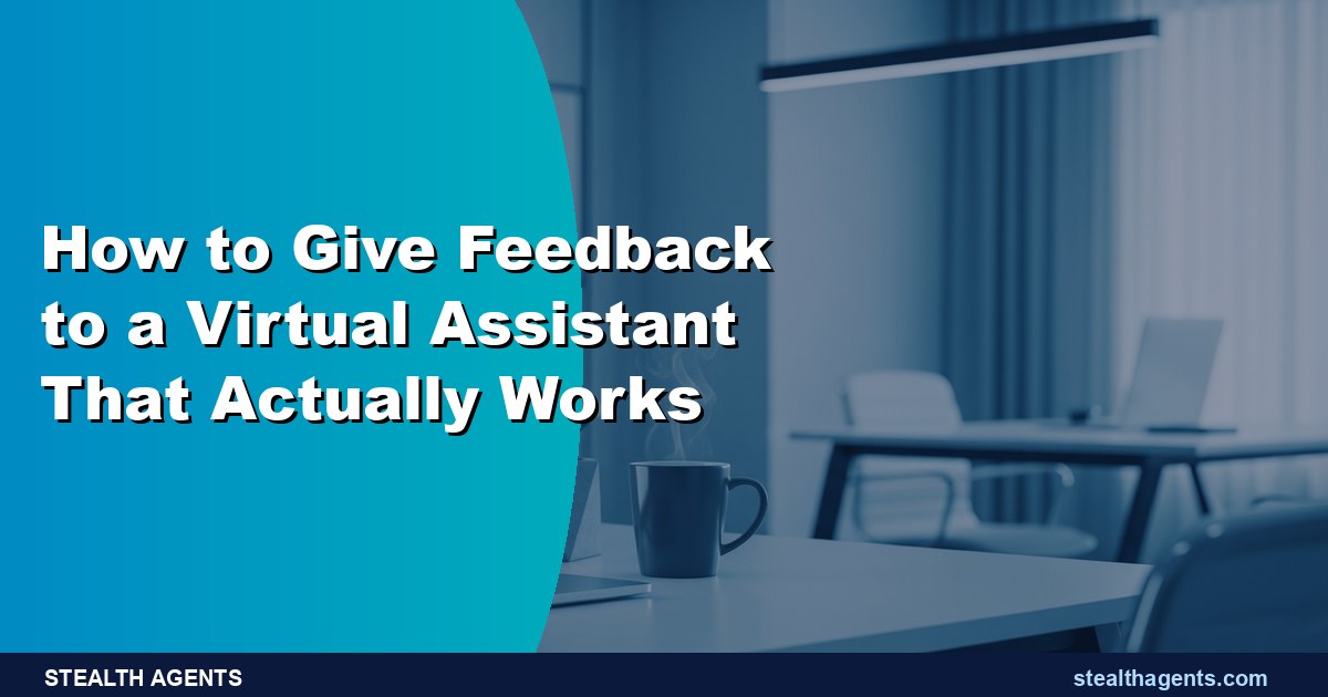 How to Give Feedback to a Virtual Assistant That Actually Works