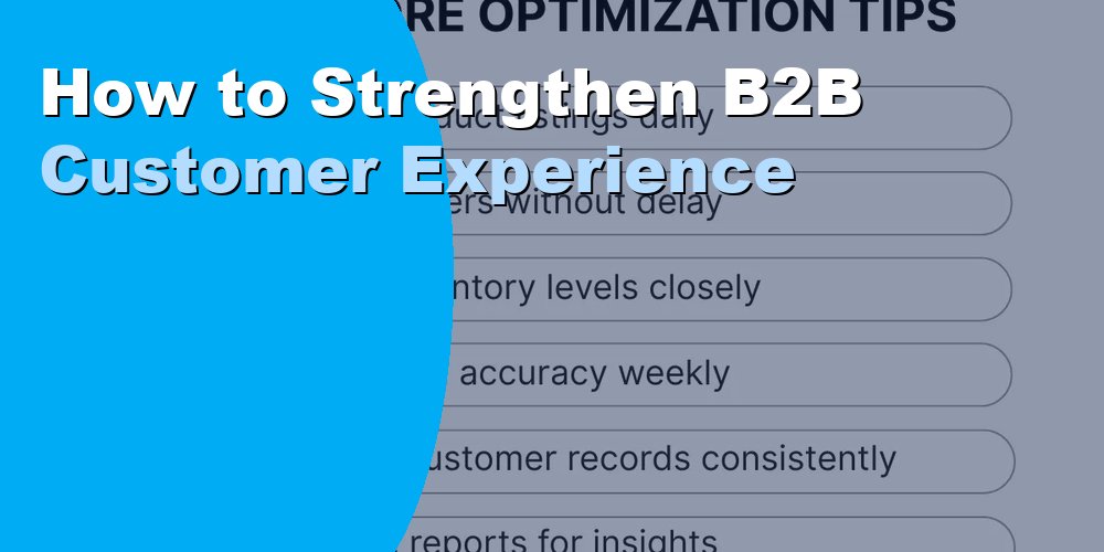How to Strengthen B2B Customer Experience