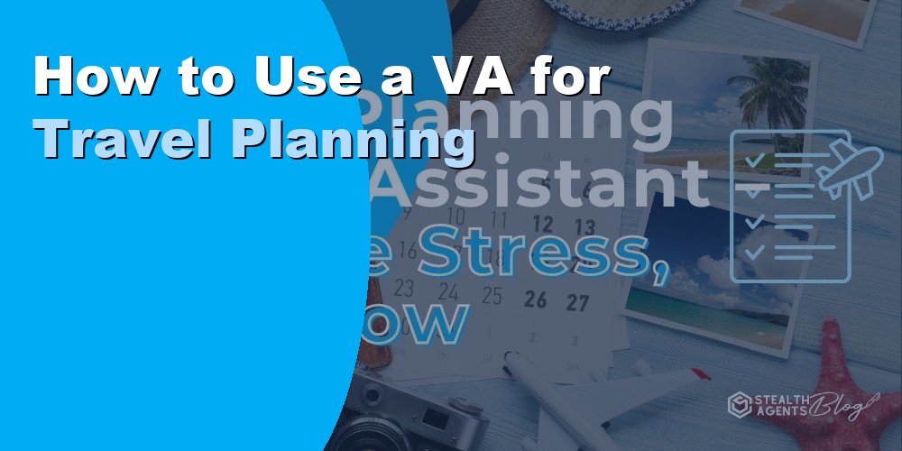 How to Use a VA for Travel Planning