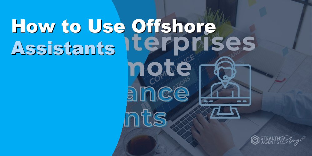 How to Use Offshore Assistants