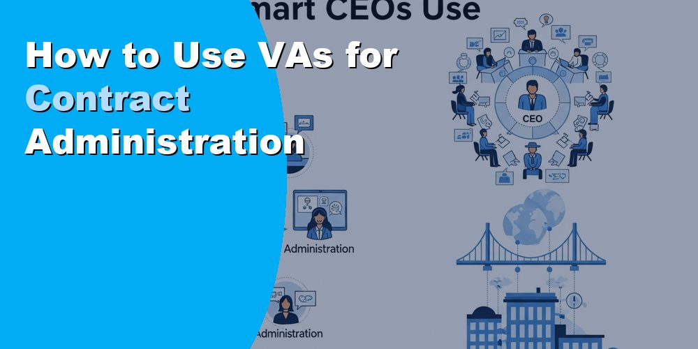 How to Use VAs for Contract Administration