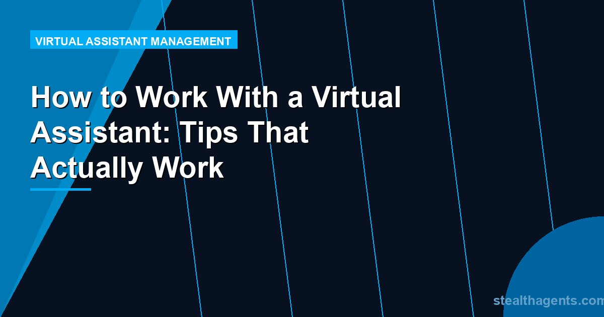 How to Work With a Virtual Assistant: Tips That Actually Work