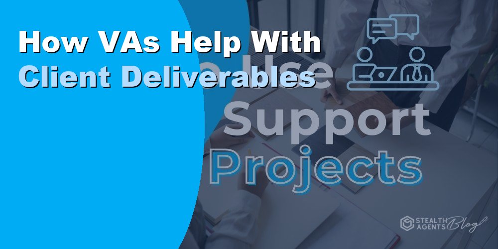 How VAs Help with Client Deliverables: A Practical Guide 2026