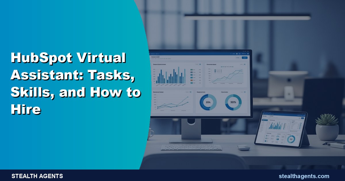 HubSpot Virtual Assistant: Tasks, Skills, and How to Hire