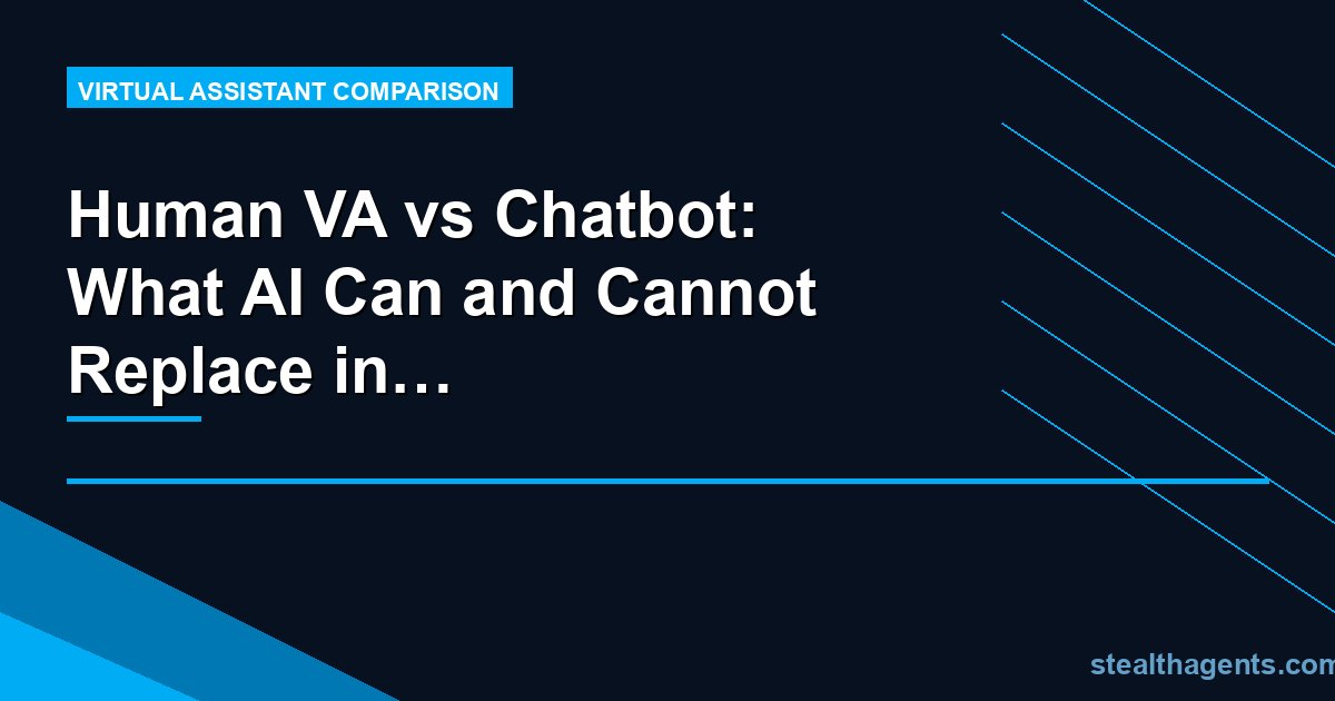 Human VA vs Chatbot: What AI Can and Cannot Replace in Business Support