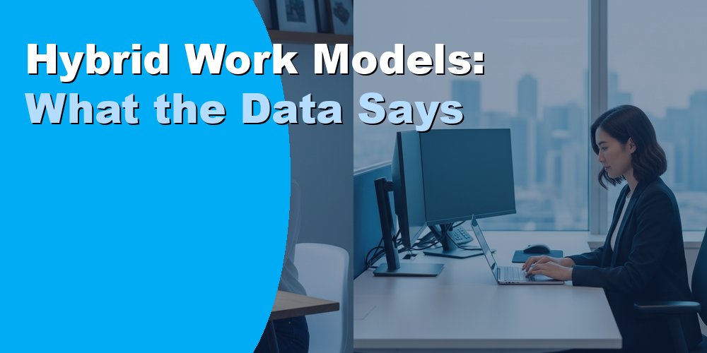 Hybrid work models: What the data says about the best schedule