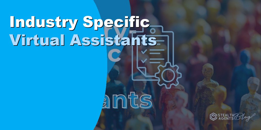 Industry Specific Virtual Assistants