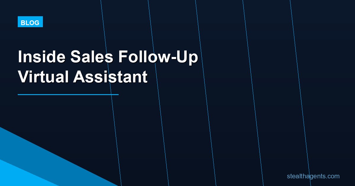 Inside Sales Follow-Up Virtual Assistant: Turn More Leads Into Booked Calls