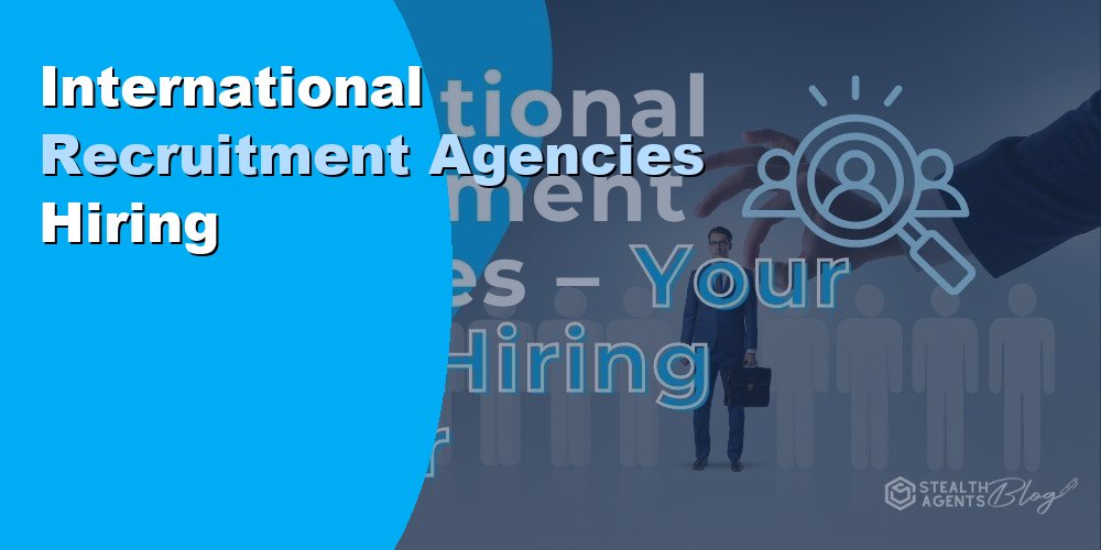 International Recruitment Agencies Hiring